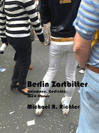 Berlin zartbitter - Michael R. Richter - E-Book