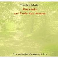 Die Liebe am Ende des Weges - Thorsten Schatz - Hörbuch