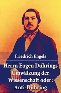 Herrn Eugen Dührings Umwälzung der Wissenschaft oder: Anti-Dühring - Engels Friedrich - E-Book