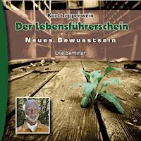 Neues Bewusstsein: Der Lebensführerschein (Live Seminar) -  - Hörbuch