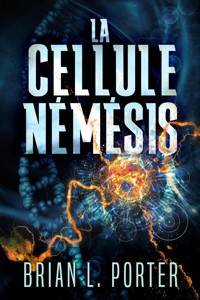 La Cellule Némésis - Brian L. Porter - E-Book