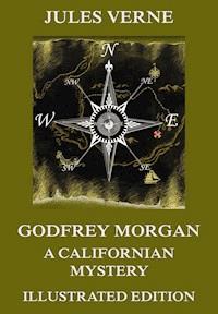 Godfrey Morgan: A Californian Mystery - Jules Verne. - E-Book