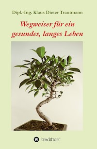 Wegweiser für ein gesundes, langes Leben - Klaus Dieter Trautmann - E-Book