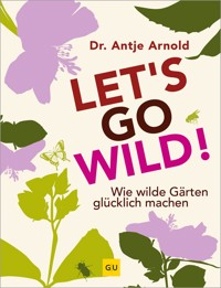 Let's go wild! - Dr. Antje Arnold - E-Book
