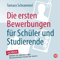 Die ersten Bewerbungen für Schüler und Studierende - Tamara Schrammel - Hörbuch