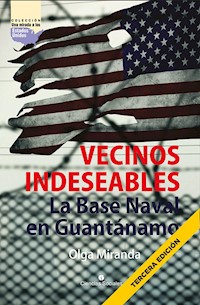 Vecinos indeseables. La Base Naval de Guantánamo - Olga Miranda Bravo - E-Book