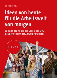 Ideen von heute für die Arbeitswelt von morgen - - E-Book