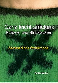 Ganz leicht stricken: Pullover und Strickjacken - Emilie Weber - E-Book