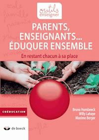 Parents, Enseignants… Eduquer ensemble - Bruno Humbeeck - E-Book
