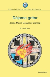 Déjame gritar - Jorge Mario Betancur Gómez - E-Book