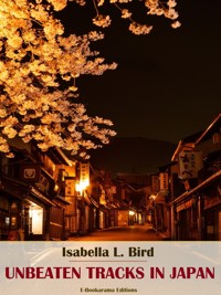 Unbeaten Tracks in Japan - Isabella L. Bird - E-Book