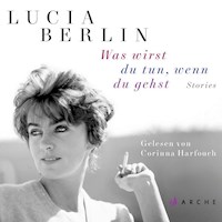 Was wirst du tun, wenn du gehst - Lucia Berlin - Hörbuch