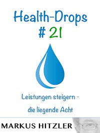 Health-Drops #021 - Markus Hitzler - E-Book