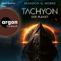 Der Planet - Tachyon, Band 3 (Ungekürzte Lesung) - Brandon Q. Morris - Hörbuch