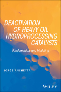 Deactivation of Heavy Oil Hydroprocessing Catalysts - Jorge Ancheyta - E-Book