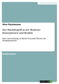 Der Machtbegriff in der Moderne: Konzeptionen und Realität - Alice Fleischmann - E-Book