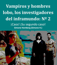 Vampiros y hombres lobo, los investigadores del inframundo: Nº 2 - Simone Homberg - E-Book