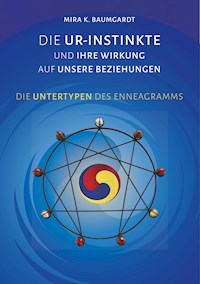Die Ur-Instinkte und ihre Wirkung auf unsere Beziehungen - Mira K. Baumgardt - E-Book
