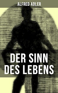 Der Sinn des Lebens - Alfred Adler - E-Book