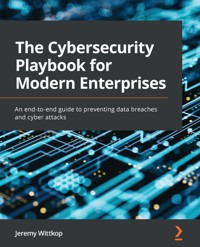 The Cybersecurity Playbook for Modern Enterprises - Jeremy Wittkop - E-Book