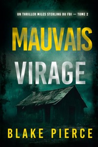 Mauvais virage (Un thriller Miles Sterling du FBI — tome 2) - Blake Pierce - E-Book