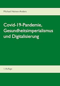 Covid-19-Pandemie, Gesundheitsimperialismus und Digitalisierung - Michael Heinen-Anders - E-Book