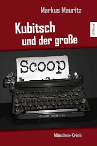 Kubitsch und der große Scoop - Markus Mauritz - E-Book