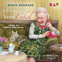 Ich habe gar keine Enkel. Die Online-Omi räumt auf (Gekürzt) - Renate Bergmann - Hörbuch
