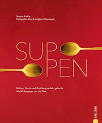 Suppen. 80 Rezepte zu Brühen, Fonds und Bouillons - Susann Kreihe - E-Book