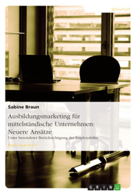 Ausbildungsmarketing für mittelständische Unternehmen: Neuere Ansätze - Sabine Braun - E-Book
