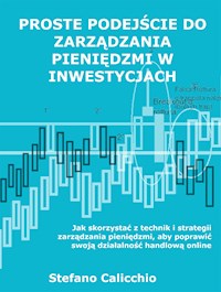 Proste podejście do zarządzania pieniędzmi w inwestycjach - Stefano Calicchio - E-Book