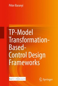 TP-Model Transformation-Based-Control Design Frameworks - Péter Baranyi - E-Book