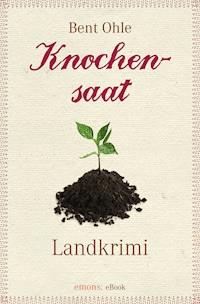 Knochensaat - Bent Ohle - E-Book
