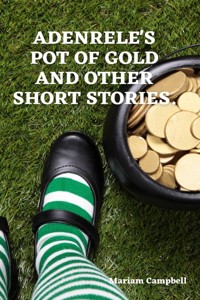 Adenrele's Pot of Gold and Other Stories - Mariam Campbell - E-Book