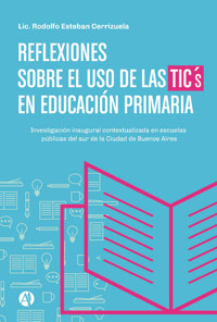 Reflexiones sobre el uso de las TICs en Educación Primaria - Rodolfo E. Cerrizuela - E-Book