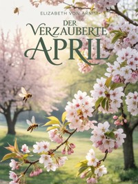 Der verzauberte April (übersetzt) - Elizabeth von Arnim - E-Book