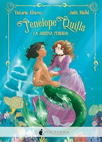 Penélope Quills: La sirena perdida - Victoria Álvarez - E-Book