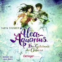 Alea Aquarius 3. Das Geheimnis der Ozeane - Tanya Stewner - Hörbuch