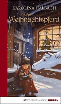 Das Weihnachtspferd - Karolina Halbach - E-Book