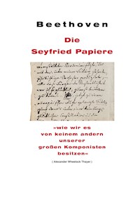 Beethoven: Die Seyfried Papiere - Ignaz von Seyfried - E-Book