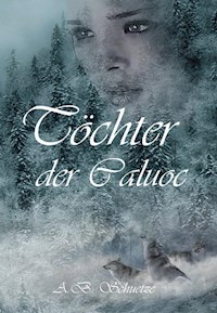 Töchter der Caluoc - A. B. Schuetze - E-Book