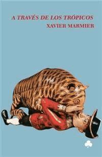 A través de los trópicos - Xavier Marmier - E-Book