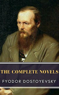Fyodor Dostoyevsky: The Complete Novels - Fyodor Dostoevsky - E-Book