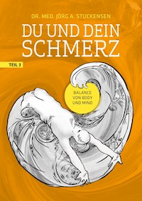 Du und dein Schmerz - Teil 3 - Jörg A. Stuckensen - E-Book