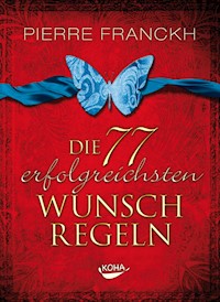 Die 77 erfolgreichsten Wunschregeln - Pierre Franckh - E-Book