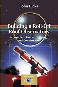 Building a Roll-Off Roof Observatory - John Stephen Hicks - E-Book