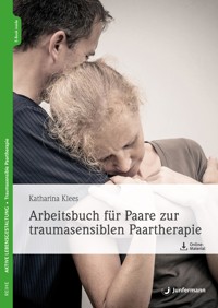 Arbeitsbuch für Paare zur traumasensiblen Paartherapie - Katharina Klees - E-Book
