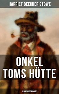 Onkel Toms Hütte (Illustrierte Ausgabe) - Harriet Beecher Stowe - E-Book