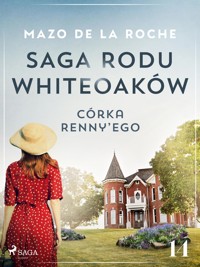 Saga rodu Whiteoaków 14 - Córka Renny'ego - Mazo de la Roche - E-Book