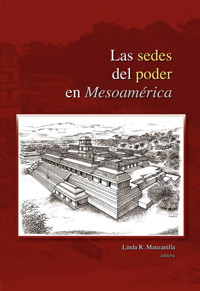 Las sedes del poder en Mesoamérica - Linda Manzanilla - E-Book